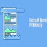 Everything You Need To Know About Email Hosting Privacy